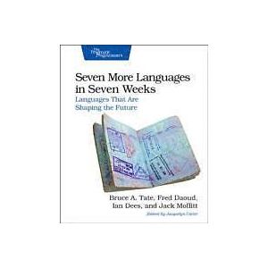 Bruce Tate, Ian Dees, Frederic Daoud, Jack Moffit: Seven More Languages in Weeks