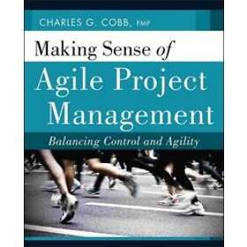 CG Cobb: Making Sense of Agile Project Management Balancing Control and Agility