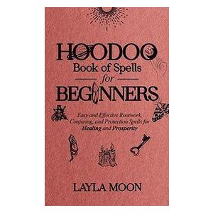 Layla Moon: Hoodoo Book of Spells for Beginners
