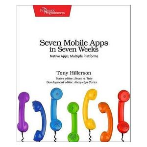 Tony Hillerson: Seven Mobile Apps in Weeks