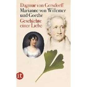 Dagmar von Gersdorff: Marianne von Willemer und Goethe