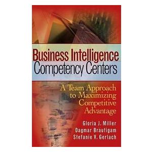 Gloria J Miller, Dagmar Brautigam, Stefanie V Gerlach: Business Intelligence Competency Centers