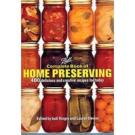 Judi Kingry, Lauren Devine, Sarah Page: Ball Complete Book of Home Preserving: 400 Delicious and Creative Recipes for Today