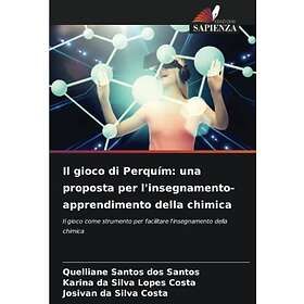 Il gioco di Perquím: una proposta per l'insegnamento-apprendimento della chimica: Il gioco come strumento per facilitare l'insegnamento dell